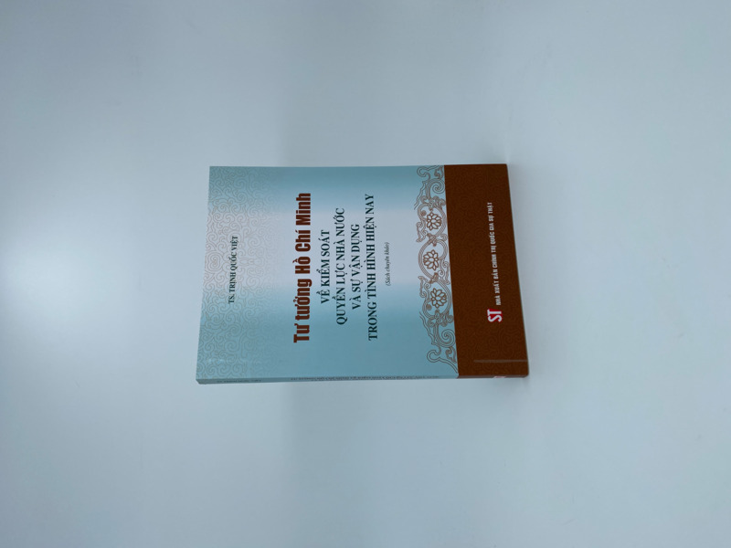 Tư tưởng Hồ Chí Minh về kiểm soát quyền lực nhà nước và sự vận dụng trong tình hình hiện nay (Sách chuyên khảo)