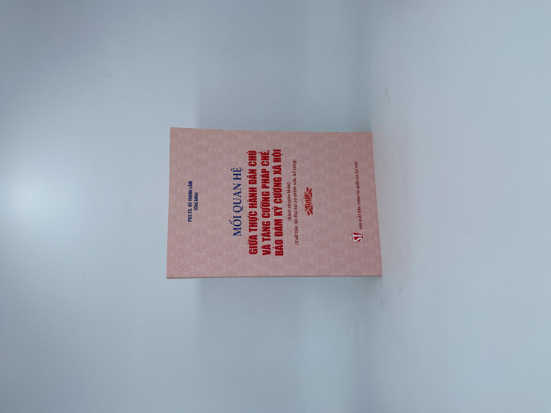 Mối quan hệ giữa thực hành dân chủ và tăng cường pháp chế, bảo đảm kỷ cương xã hội (Sách chuyên khảo) (Xuất bản lần thứ hai, có chỉnh sửa, bổ sung)