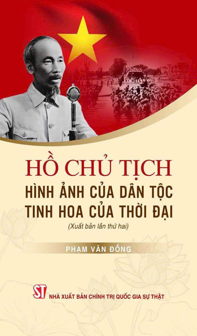 Hồ Chủ Tịch - Hình ảnh của dân tộc, tinh hoa của thời đại (Xuất...