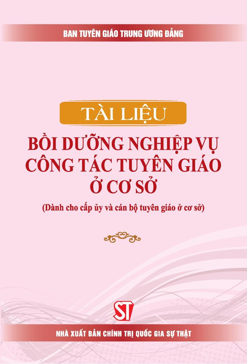 Tài liệu bồi dưỡng nghiệp vụ công tác tuyên giáo ở cơ sở (Dành cho...