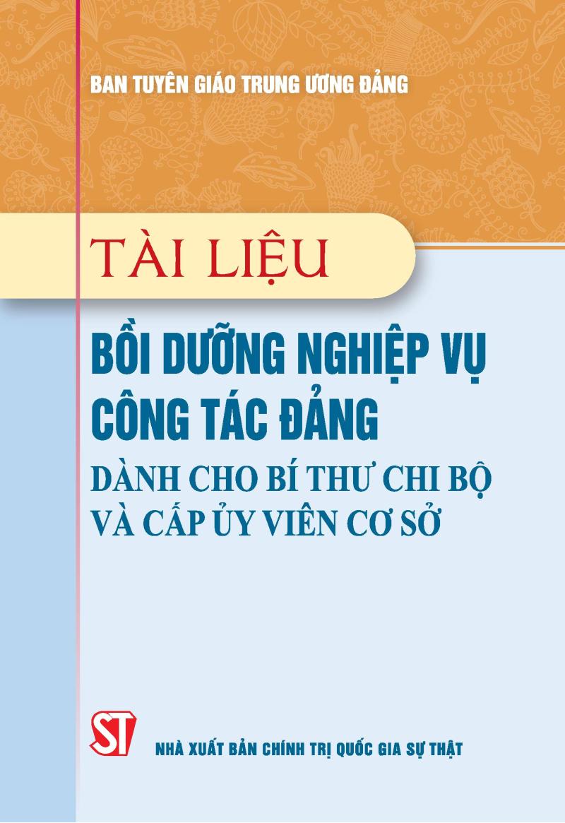 Tài liệu bồi dưỡng nghiệp vụ công tác đảng dành cho bí thư chi bộ...