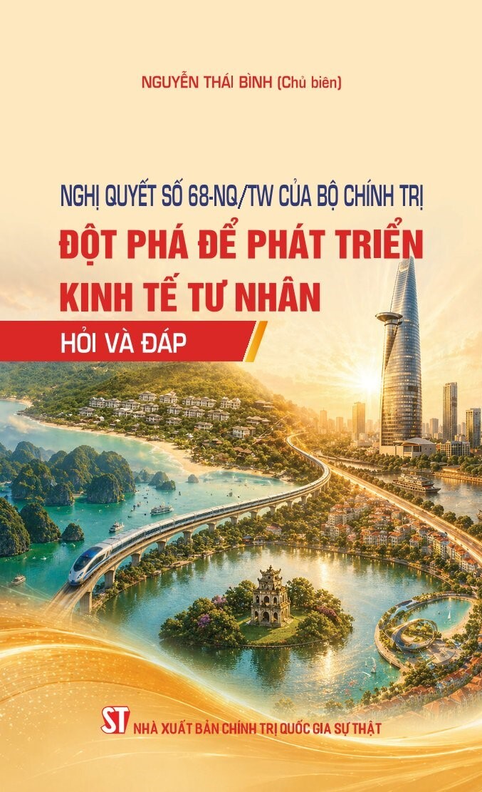 Nghị quyết số 68-NQ/TW của Bộ Chính trị: Đột phá để phát triển kinh tế...
