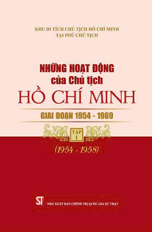 Những hoạt động của Chủ tịch Hồ Chí Minh giai đoạn 1954 - 1969 Tập...