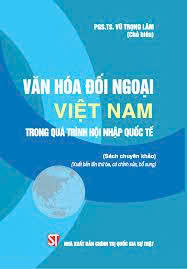 Văn hóa đối ngoại Việt Nam trong quá trình hội nhập quốc tế (Sách chuyên...
