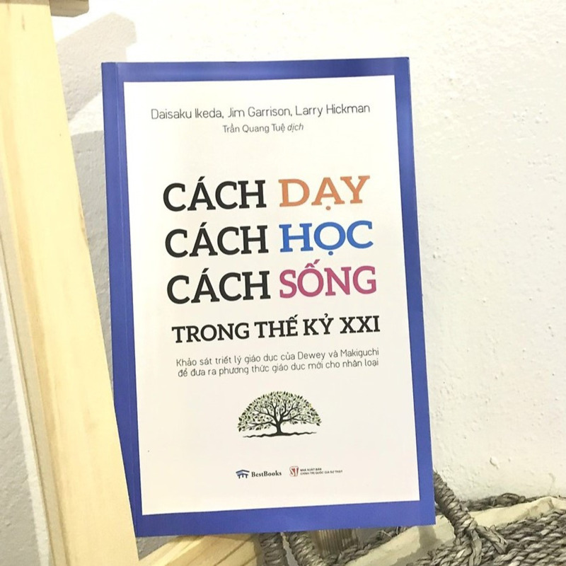 Cách dạy - Cách học - Cách sống trong thế kỷ XXI (Khảo sát triết lý giáo dục của Deway và Makiguchi...)