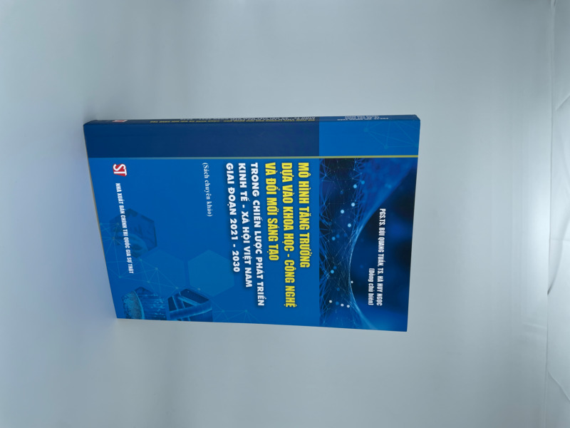 Mô hình tăng trưởng dựa vào khoa học- công nghệ và đổi mới sáng tạo trong chiến lược phát triển kinh tế- xã hội Việt Nam giai đoạn 2021- 2030