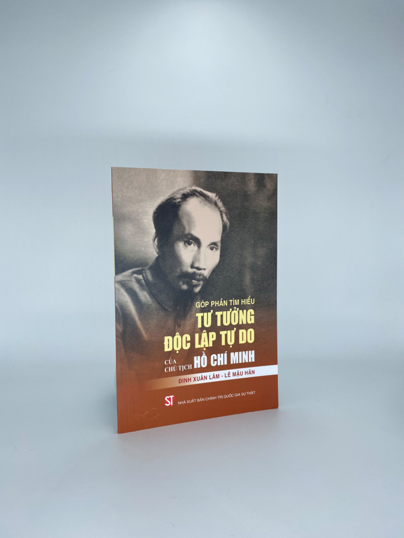Góp phần tìm hiểu tư tưởng độc lập tự do của Chủ tịch Hồ Chí Minh