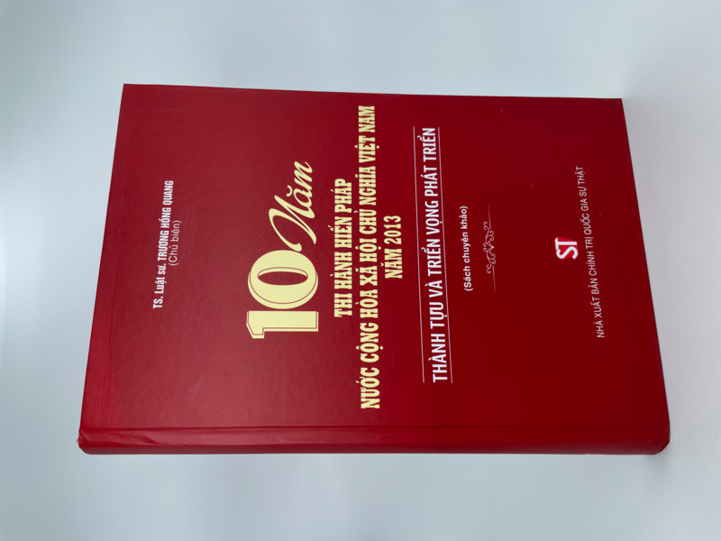 10 năm thi hành Hiến pháp nước Cộng hòa xã hội chủ nghĩa Việt Nam năm 2013: Thành tựu và triển vọng phát triển (Sách chuyên khảo)