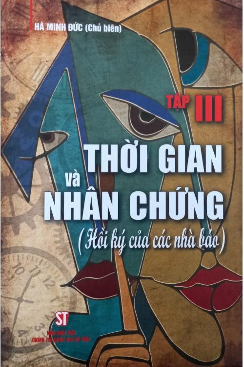 Thời gian và nhân chứng (Hồi ký của các nhà báo).Tập III