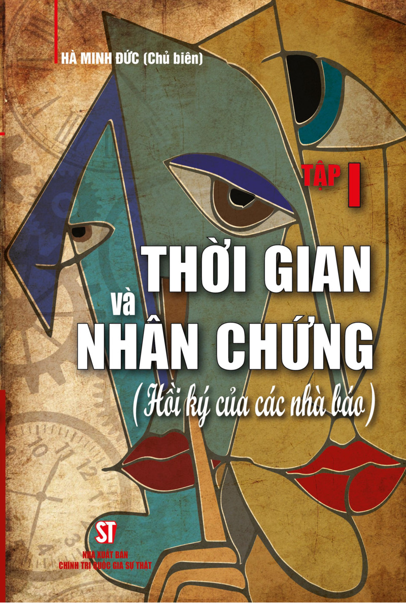Thời gian và nhân chứng (Hồi ký của các nhà báo). Tập I