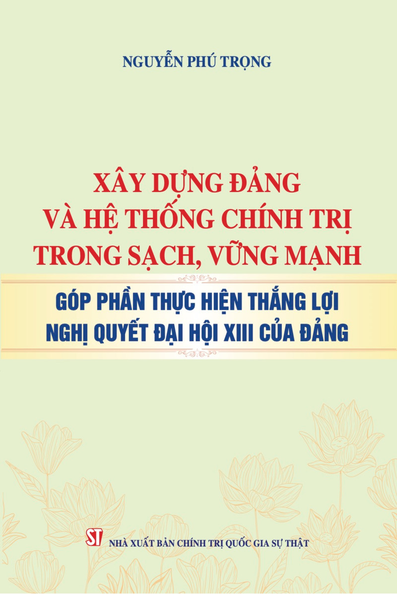 Xây dựng Đảng và hệ thống chính trị trong sạch, vững mạnh, góp phần thực...