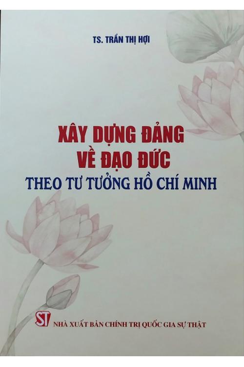 Xây dựng Đảng về đạo đức theo tư tưởng Hồ Chí Minh