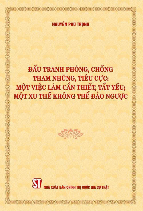 Đấu tranh phòng, chống tham nhũng, tiêu cực: Một việc làm cần thiết, tất yếu;...