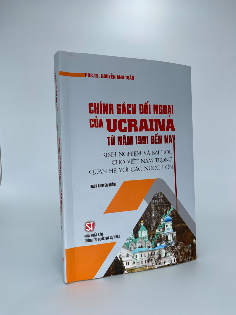 Chính sách đối ngoại của Ucraina từ năm 1991 đến nay. Kinh nghiệm và bài học cho Việt Nam trong quan hệ với các nước lớn (Sách chuyên khảo)