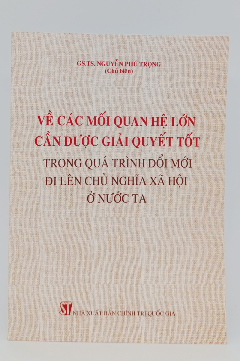 Về các mối quan hệ lớn cần được giải quyết tốt trong quá trình đổi mới đi lên chủ nghĩa xã hội ở nước ta
