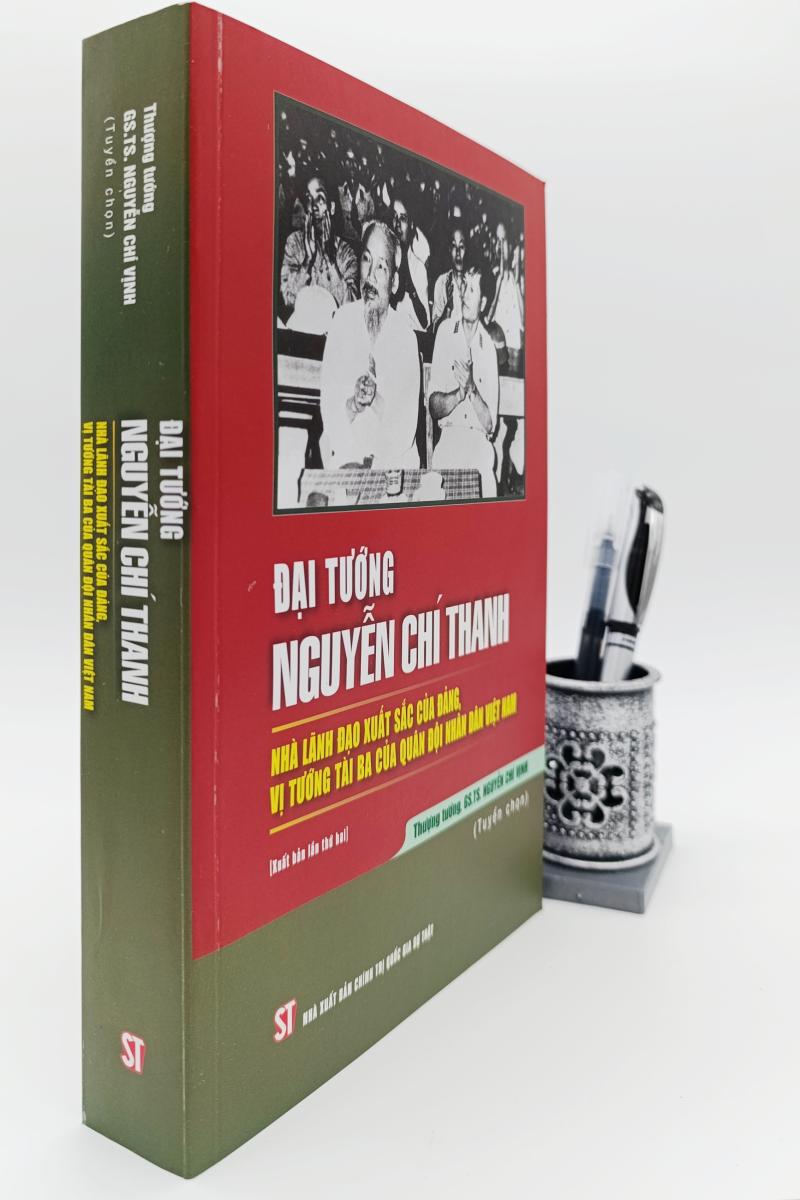 Đại tướng Nguyễn Chí Thanh - Nhà lãnh đạo xuất sắc của Đảng, vị tướng tài ba của Quân đội nhân dân Việt Nam (Xuất bản lần thứ hai)