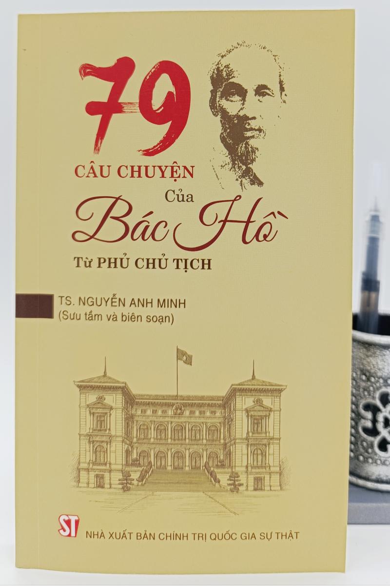 79 câu chuyện của Bác Hồ tại Phủ Chủ tịch