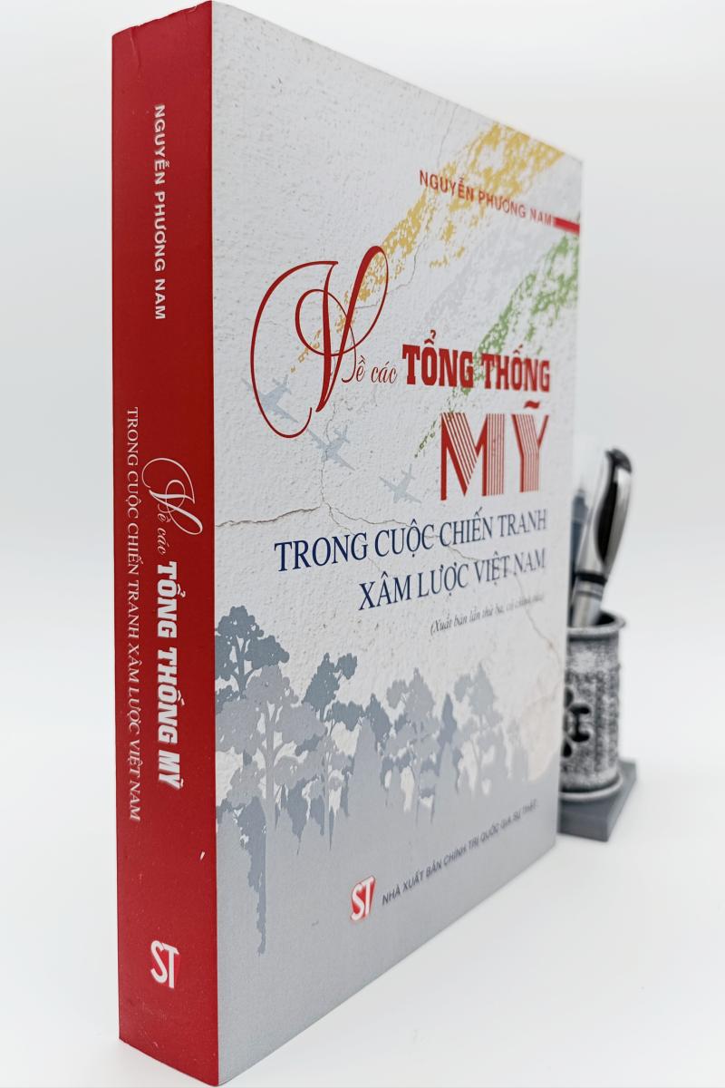 Về các Tổng thống Mỹ trong cuộc chiến tranh xâm lược Việt Nam (Xuất bản lần thứ ba, có chỉnh sửa)