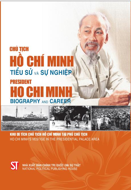 Chủ tịch Hồ Chí Minh - Tiểu sử và sự nghiệp President Ho Chi Minh - Biography and Career (Song ngữ Việt - Anh)