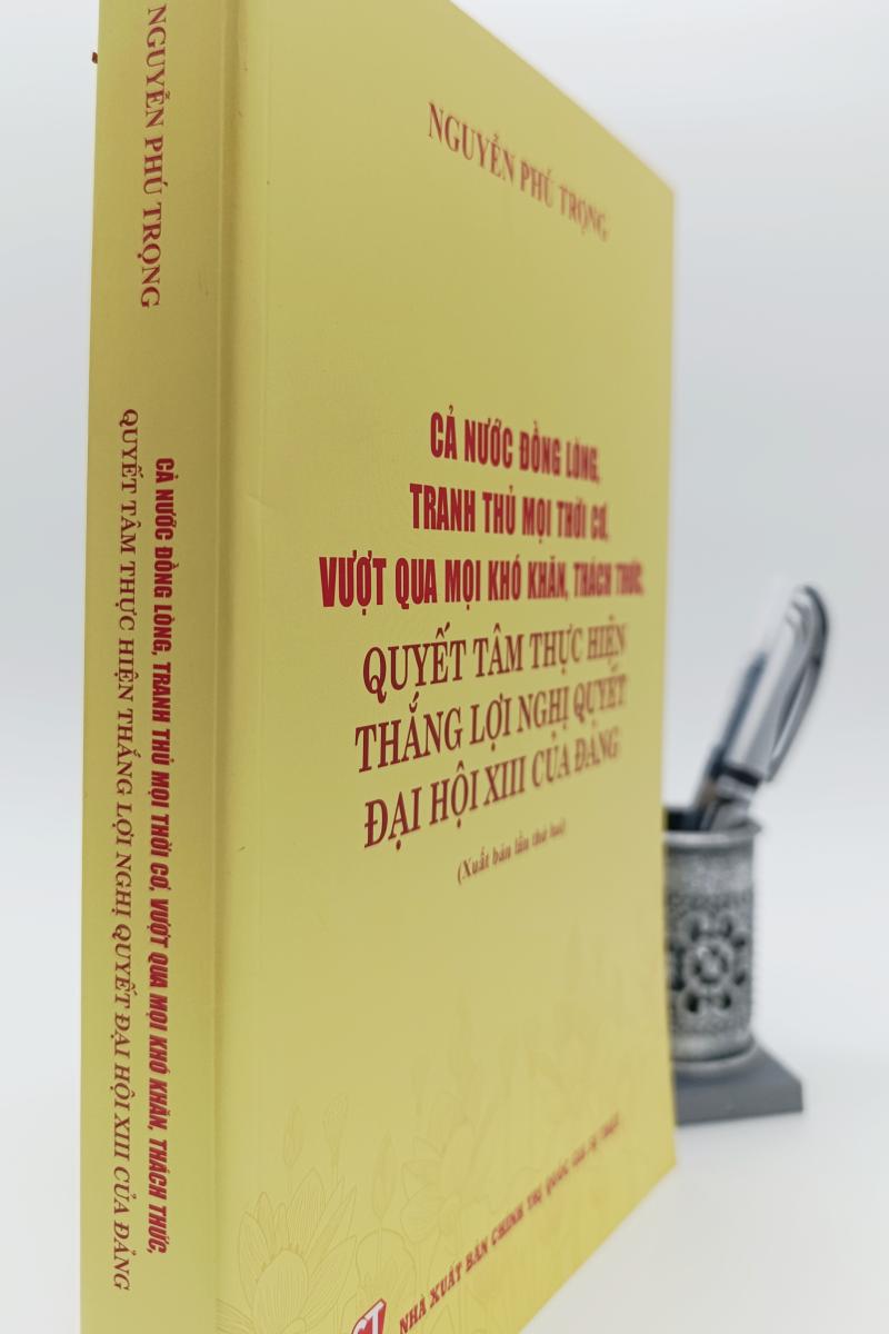 Cả nước đồng lòng, tranh thủ mọi thời cơ, vượt qua mọi khó khăn thách thức, quyết tâm thực hiện thắng lợi nghị quyết Đại hội XIII của Đảng ( Xuất bản lần thứ hai)