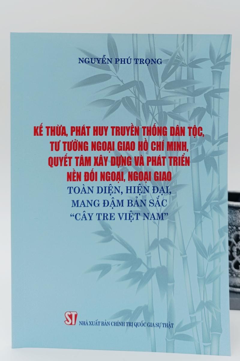 Kế thừa, phát huy truyền thống dân tộc, tư tưởng ngoại giao Hồ Chí Minh, quyết tâm xây dựng và phát triển nền đối ngoại, ngoại giao toàn diện, hiện đại, mang đậm bản sắc 