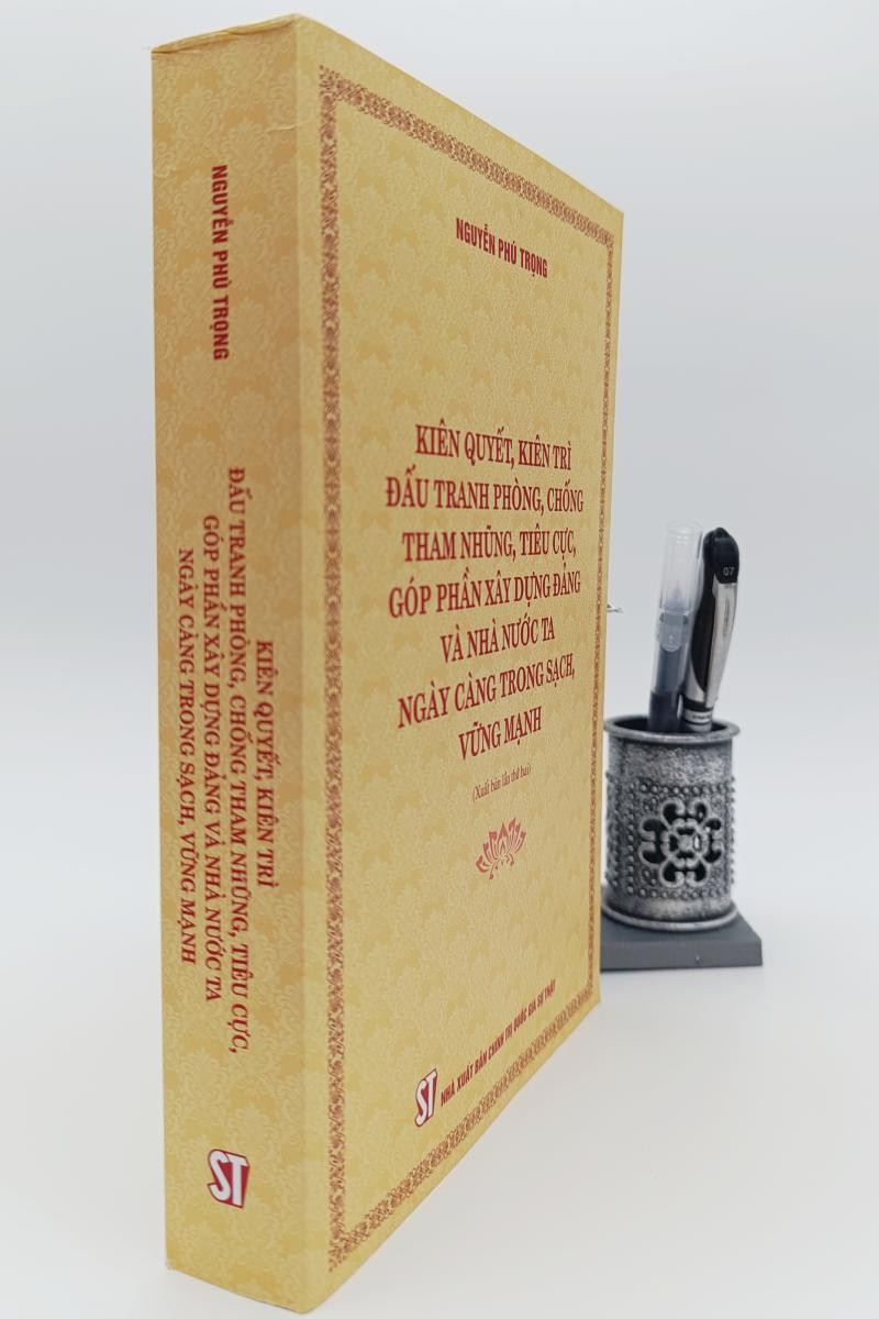 Kiên quyết, kiên trì đấu tranh phòng, chống tham nhũng, tiêu cực, góp phần xây dựng Đảng và Nhà nước ta ngày càng trong sạch, vững mạnh (Xuất bản lần thứ hai)