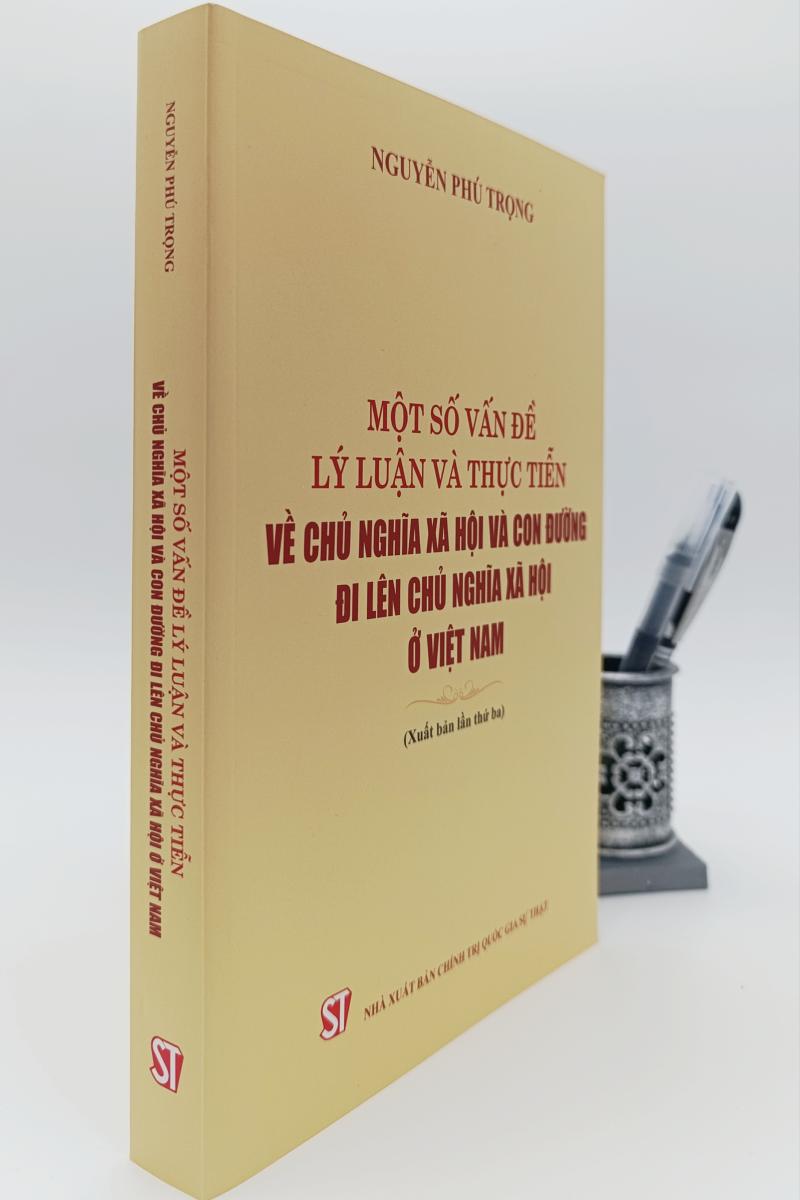 Một số vấn đề lý luận và thực tiễn về chủ nghĩa xã hội và con đường đi lên chủ nghĩa xã hội ở Việt Nam (Xuất bản lần thứ ba)