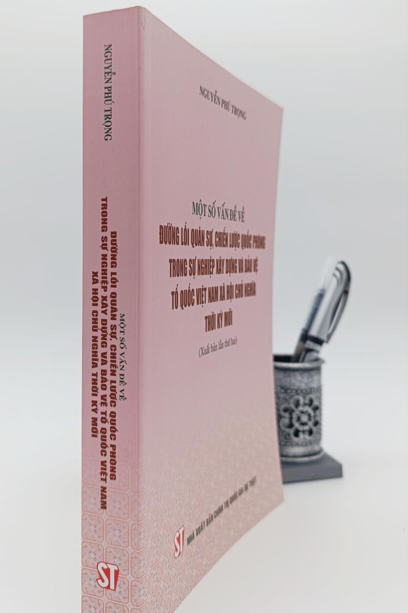 Một số vấn đề về đường lối quân sự, chiến lược quốc phòng trong sự nghiệp xây dựng và bảo vệ Tổ quốc Việt Nam xã hội chủ nghĩa thời kỳ mới ( Xuất bản lần thứ hai)