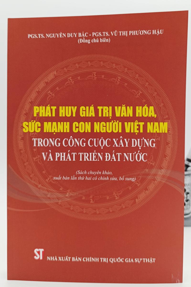 Phát huy giá trị văn hóa, sức mạnh con người Việt Nam trong công cuộc xây dựng và phát triển đất nước (Sách chuyên khảo) (Xuất bản lần thứ hai, có chỉnh sửa, bổ sung)