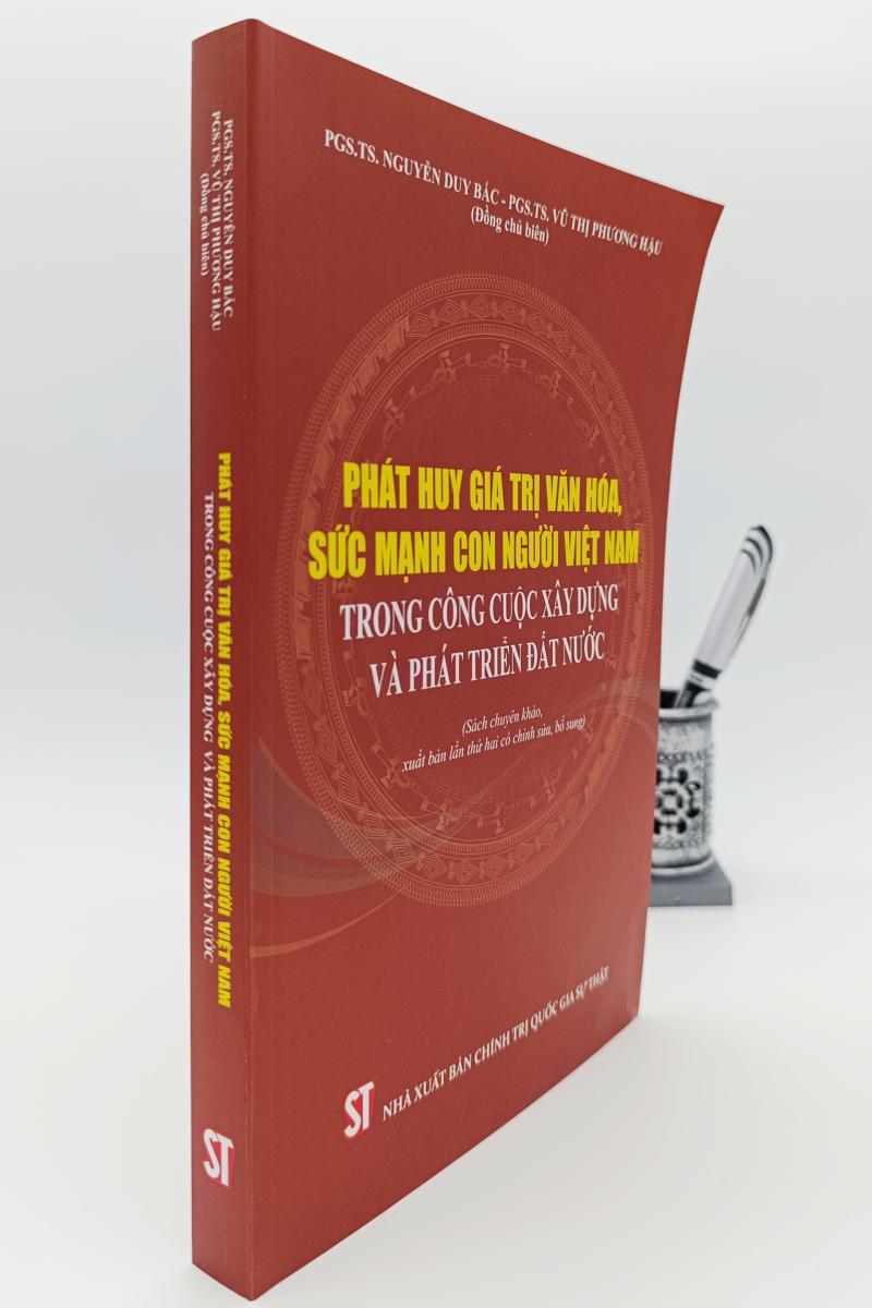 Phát huy giá trị văn hóa, sức mạnh con người Việt Nam trong công cuộc xây dựng và phát triển đất nước (Sách chuyên khảo) (Xuất bản lần thứ hai, có chỉnh sửa, bổ sung)