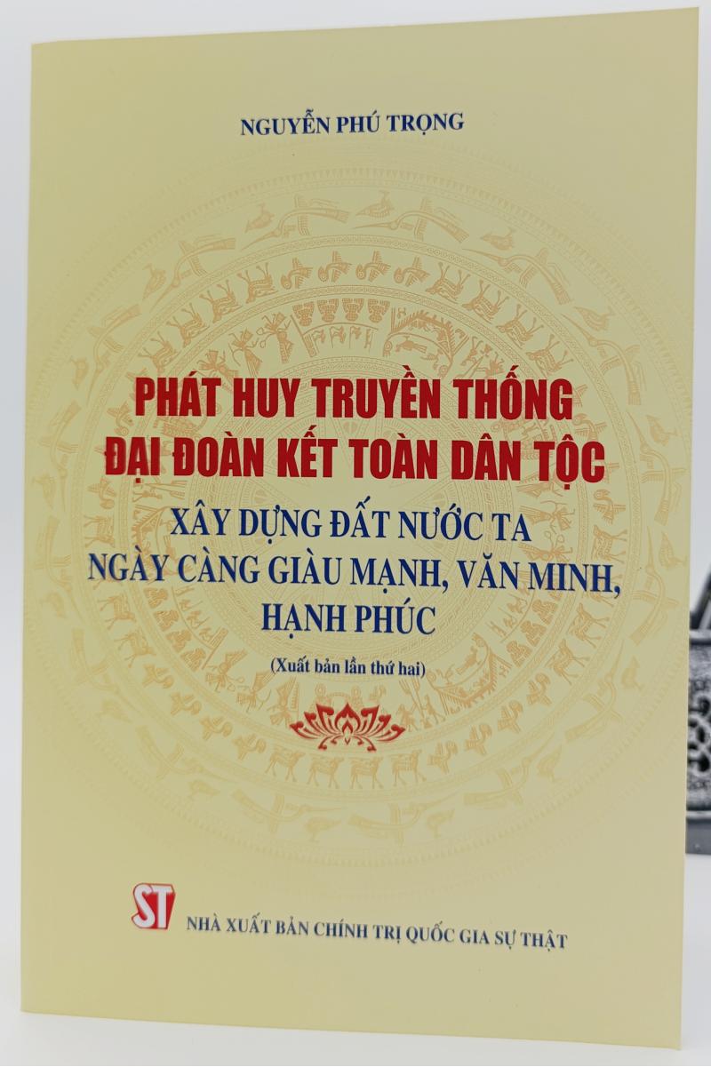 Phát huy truyền thống đại đoàn kết toàn dân tộc, xây dựng đất nước ta giàu mạnh, văn minh, hạnh phúc (Xuất bản lần thứ hai)