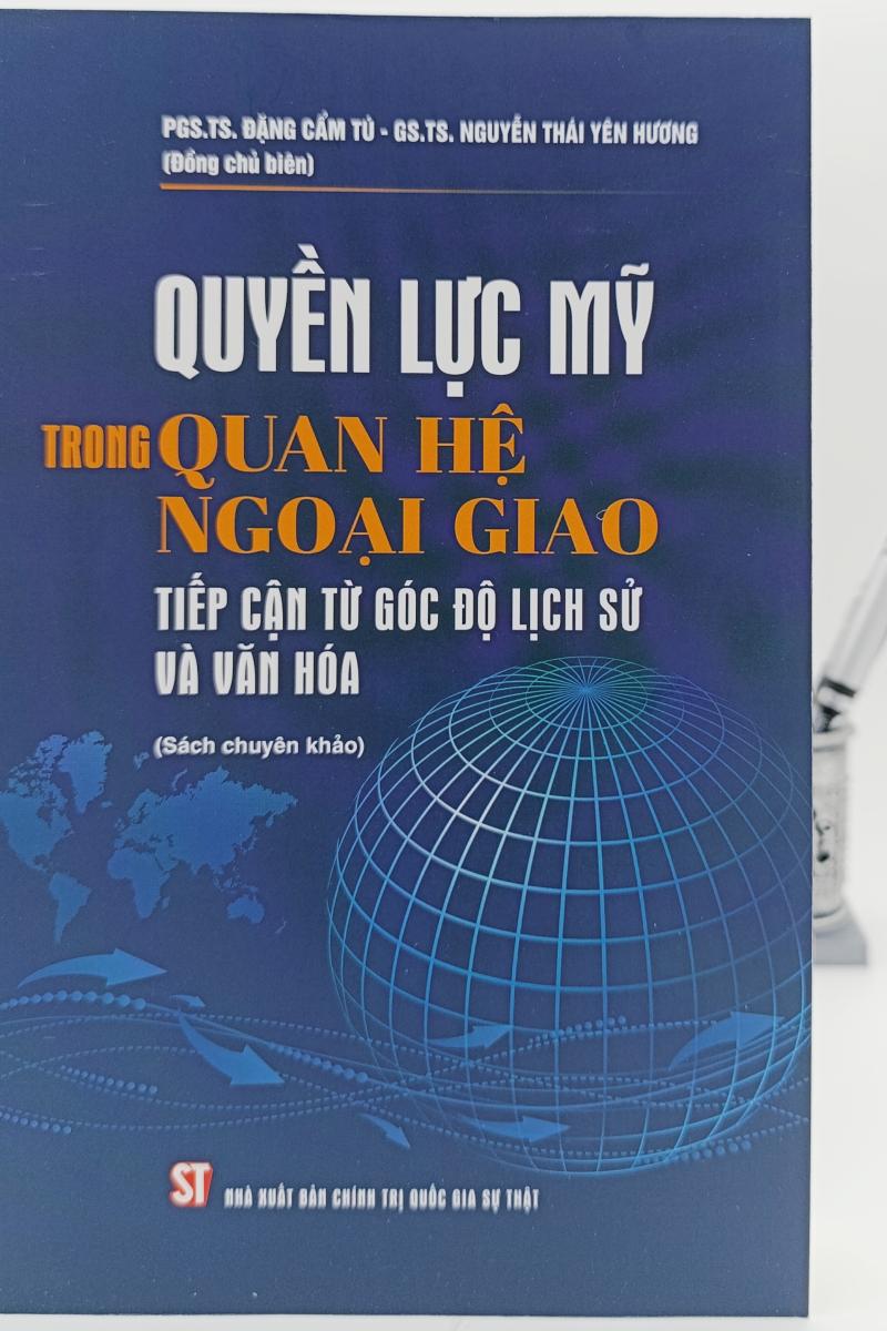 Quyền lực Mỹ trong quan hệ ngoại giao: Tiếp cận từ góc độ lịch sử và văn hoá (Sách chuyên khảo)