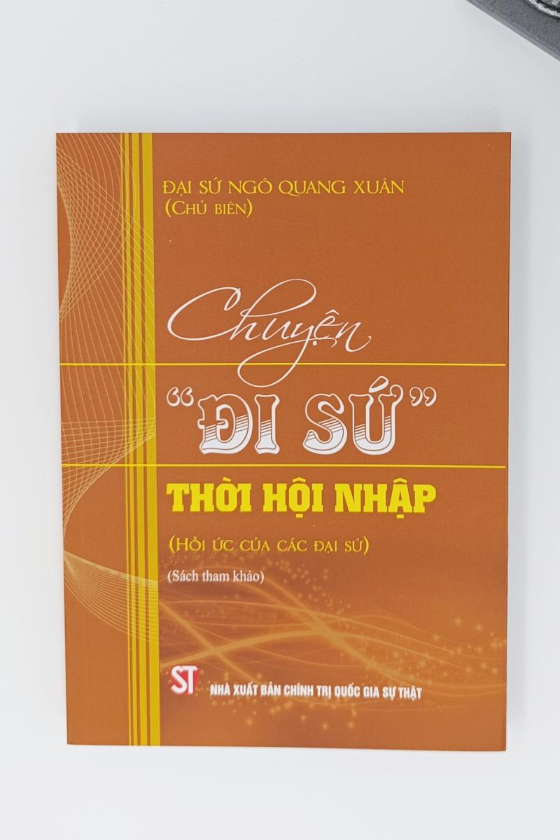 Chuyện đi sứ thời hội nhập (Hồi ức của các đại sứ) (Sách tham khảo)