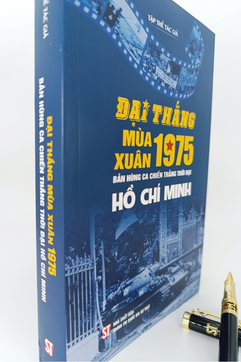 Đại thắng mùa Xuân 1975 - Bản hùng ca chiến thắng thời đại Hồ Chí Minh