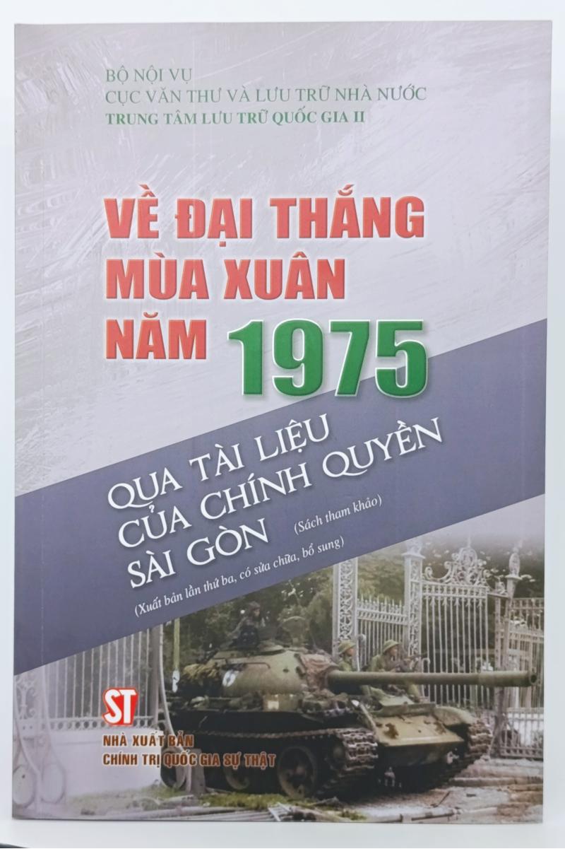 Về Đại thắng mùa Xuân năm 1975 qua tài liệu của chính quyền Sài Gòn (Sách tham khảo) (Xuất bản lần thứ ba, có sửa chữa,  bổ sung)