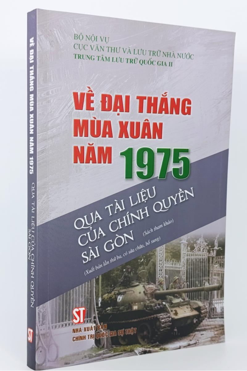 Về Đại thắng mùa Xuân năm 1975 qua tài liệu của chính quyền Sài Gòn (Sách tham khảo) (Xuất bản lần thứ ba, có sửa chữa,  bổ sung)