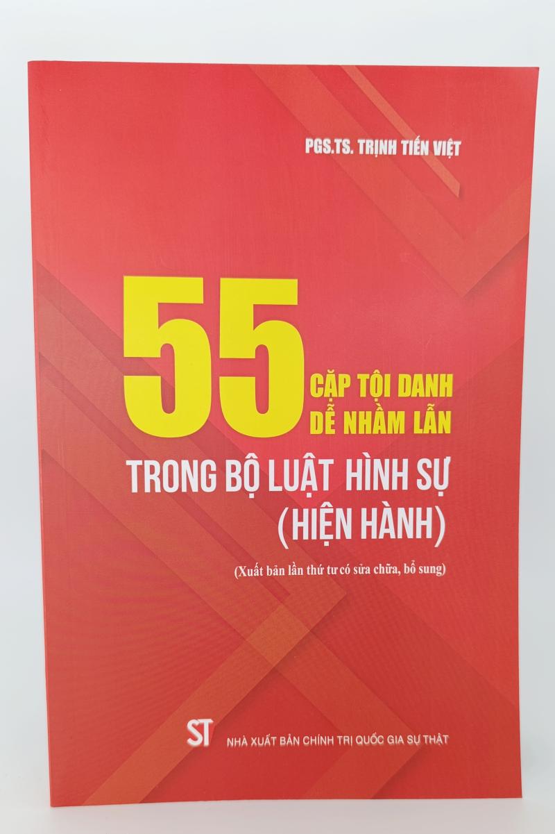 55 cặp tội danh dễ nhầm lẫn trong Bộ luật Hình sự (hiện hành) (Xuất bản lần thứ tư có sửa chữa, bổ sung)