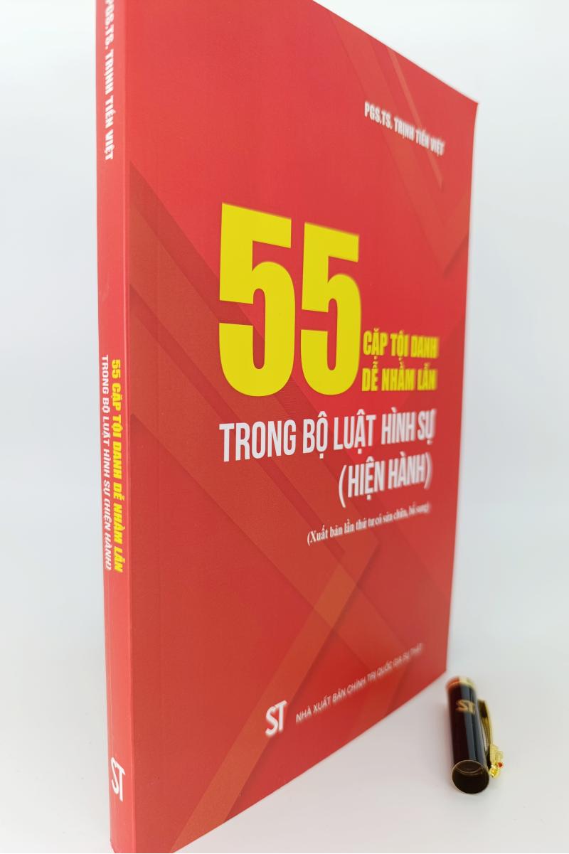 55 cặp tội danh dễ nhầm lẫn trong Bộ luật Hình sự (hiện hành) (Xuất bản lần thứ tư có sửa chữa, bổ sung)