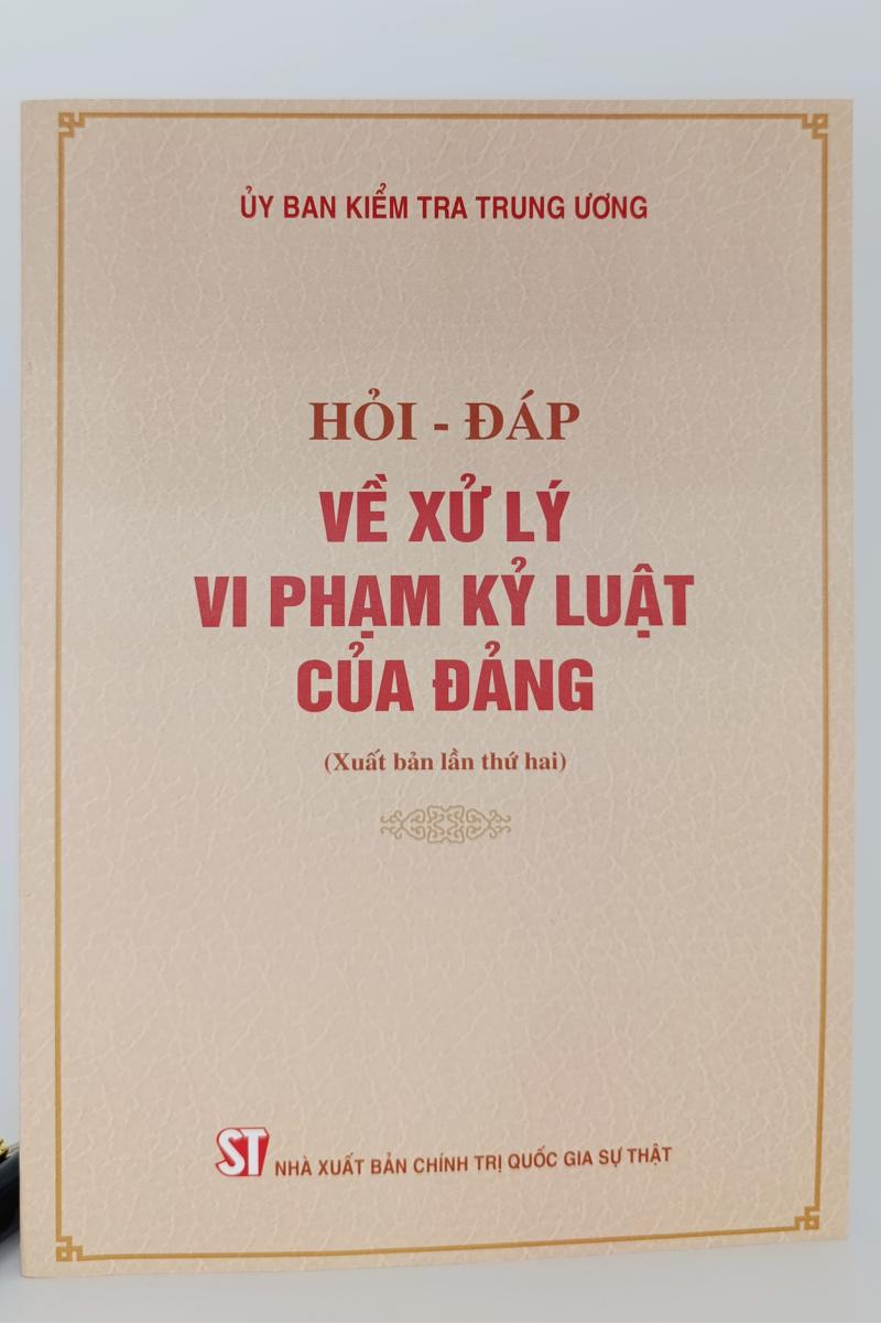 Hỏi - đáp về xử lý vi phạm kỷ luật của Đảng (Xuất bản lần thứ hai)