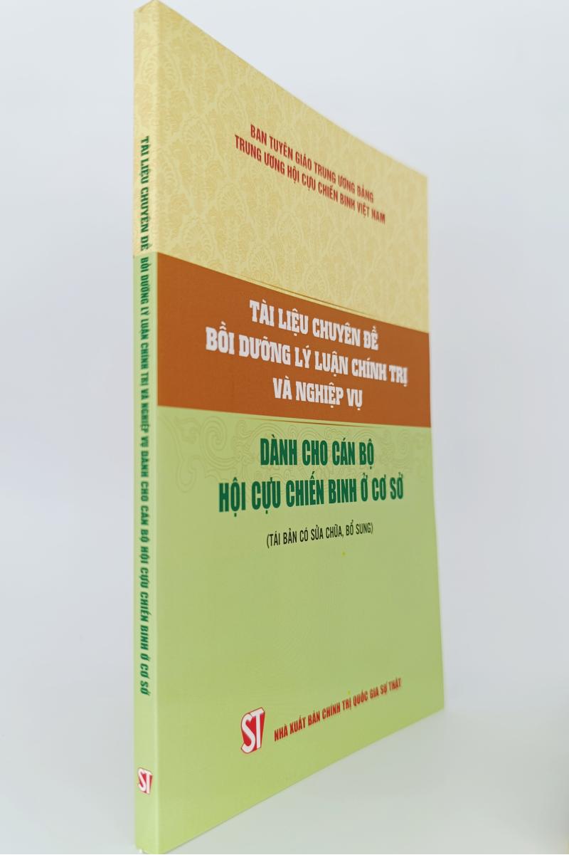 Tài liệu chuyên đề bồi dưỡng lý luận chính trị và nghiệp vụ dành cho cán bộ Hội cựu chiến binh ở cơ sở (tái bản có sửa chữa, bổ sung)