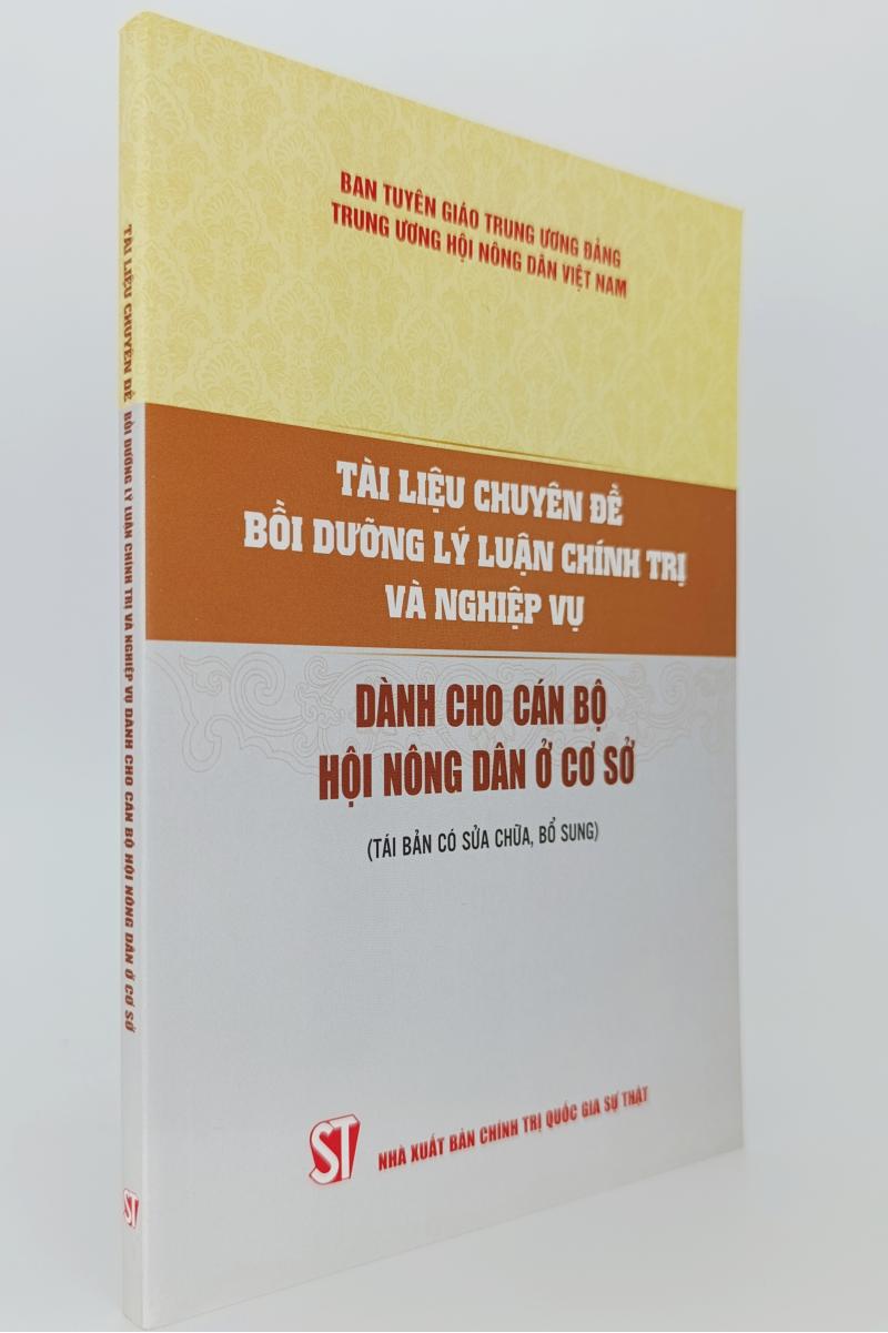 Tài liệu chuyên đề bồi dưỡng lý luận chính trị và nghiệp vụ dành cho cán bộ Hội nông dân ở cơ sở (Tái bản có sửa chữa, bổ sung)