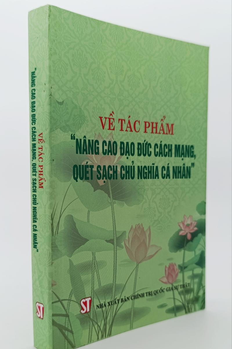 Về tác phẩm Nâng cao đạo đức cách mạng, quét sạch chủ nghĩa cá nhân